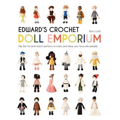 Edward's Crochet Doll Emporium - (Edward's Menagerie) by  Kerry Lord (Hardcover)