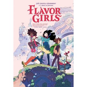Flavor Girls - by  Loïc Locatelli-Kournwsky (Hardcover) - 1 of 1