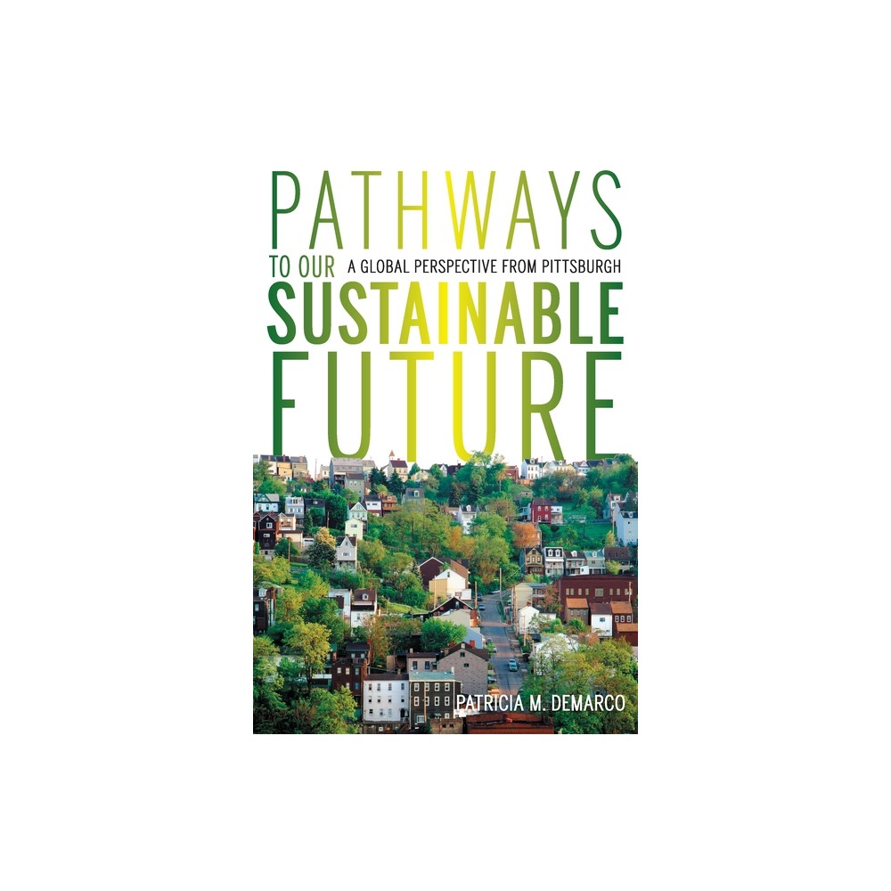 Pathways to Our Sustainable Future - (Regional) by Patricia DeMarco (Paperback)