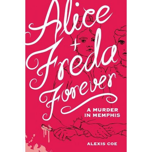Alice + Freda Forever - by  Alexis Coe (Hardcover) - image 1 of 1