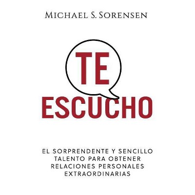 Te Escucho - by  Michael S Sorensen (Paperback)