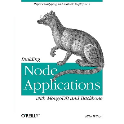 Building Node Applications with MongoDB and Backbone - by  Mike Wilson (Paperback)