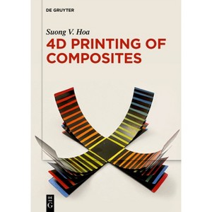 4D Printing of Composites - by  Suong V Hoa (Hardcover) - 1 of 1