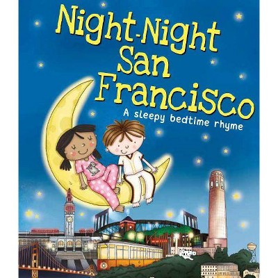 Night-Night San Francisco - by  Katherine Sully (Board Book)