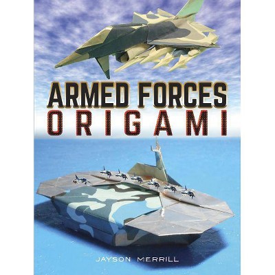 Armed Forces Origami - by  Jayson Merrill (Paperback)