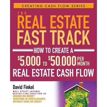 The Real Estate Fast Track - (Creating Cash Flow) by  David Finkel (Paperback)
