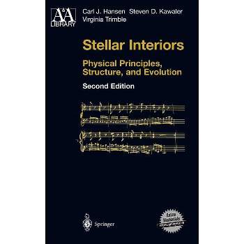 Stellar Interiors - (Astronomy and Astrophysics Library) 2nd Edition by  Carl J Hansen & Steven D Kawaler & Virginia Trimble (Hardcover)