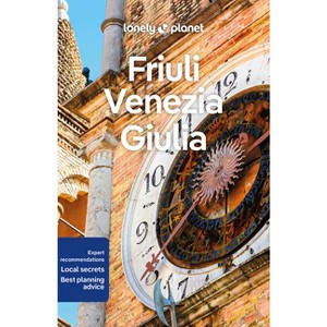 Lonely Planet Friuli Venezia Giulia - (Travel Guide) by  Luigi Farrauto & Piero Pasini (Paperback) - 1 of 1