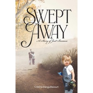 Swept Away - by  Cristina Danguillecourt (Paperback) - 1 of 1