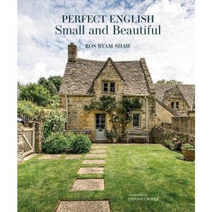 Perfect English Small and Beautiful - by  Ros Byam Shaw (Hardcover) - 1 of 1