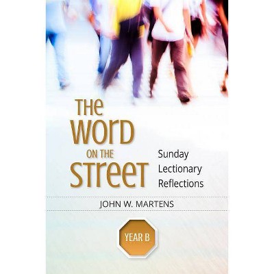 The Word on the Street, Year B - by  John W Martens (Paperback)