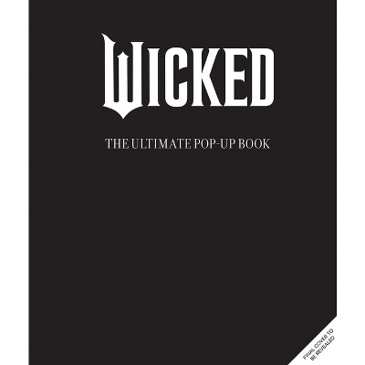 Wicked: The Ultimate Pop-Up Book - (Hardcover)