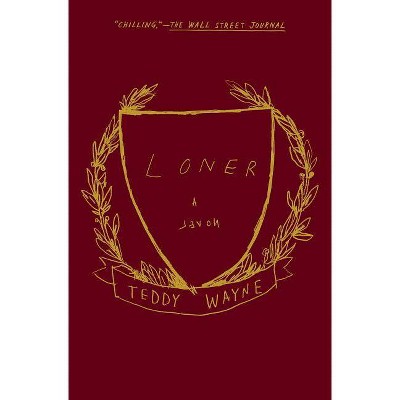 Loner - by  Teddy Wayne (Paperback)