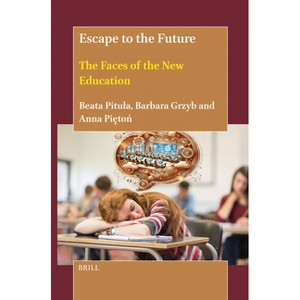 Escape to the Future - by  Beata Pitula & Barbara Grzyb & Anna Pi&#281 & to&#324 (Hardcover) - 1 of 1