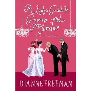 A Lady's Guide to Gossip and Murder - (Countess of Harleigh Mystery) by  Dianne Freeman (Paperback) - 1 of 1