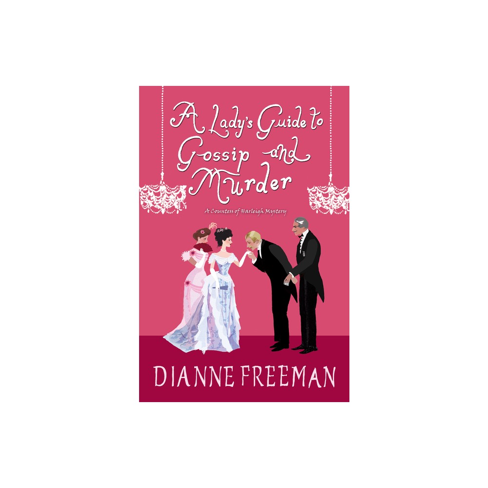 A Ladys Guide to Gossip and Murder - (Countess of Harleigh Mystery) by Dianne Freeman (Paperback)