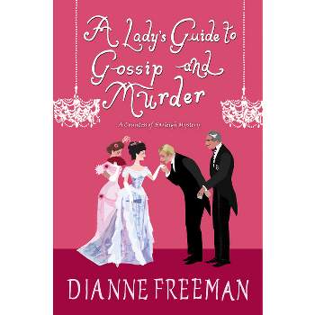A Lady's Guide to Gossip and Murder - (Countess of Harleigh Mystery) by  Dianne Freeman (Paperback)