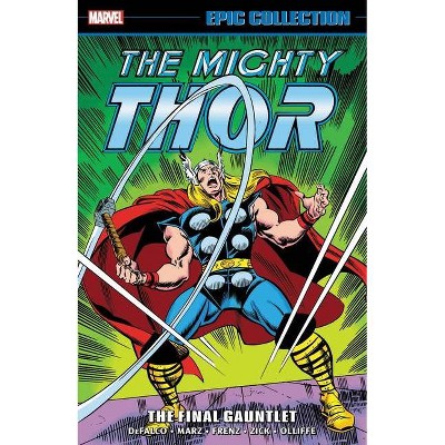 Thor Epic Collection: The Final Gauntlet - by  Marvel Comics (Paperback)