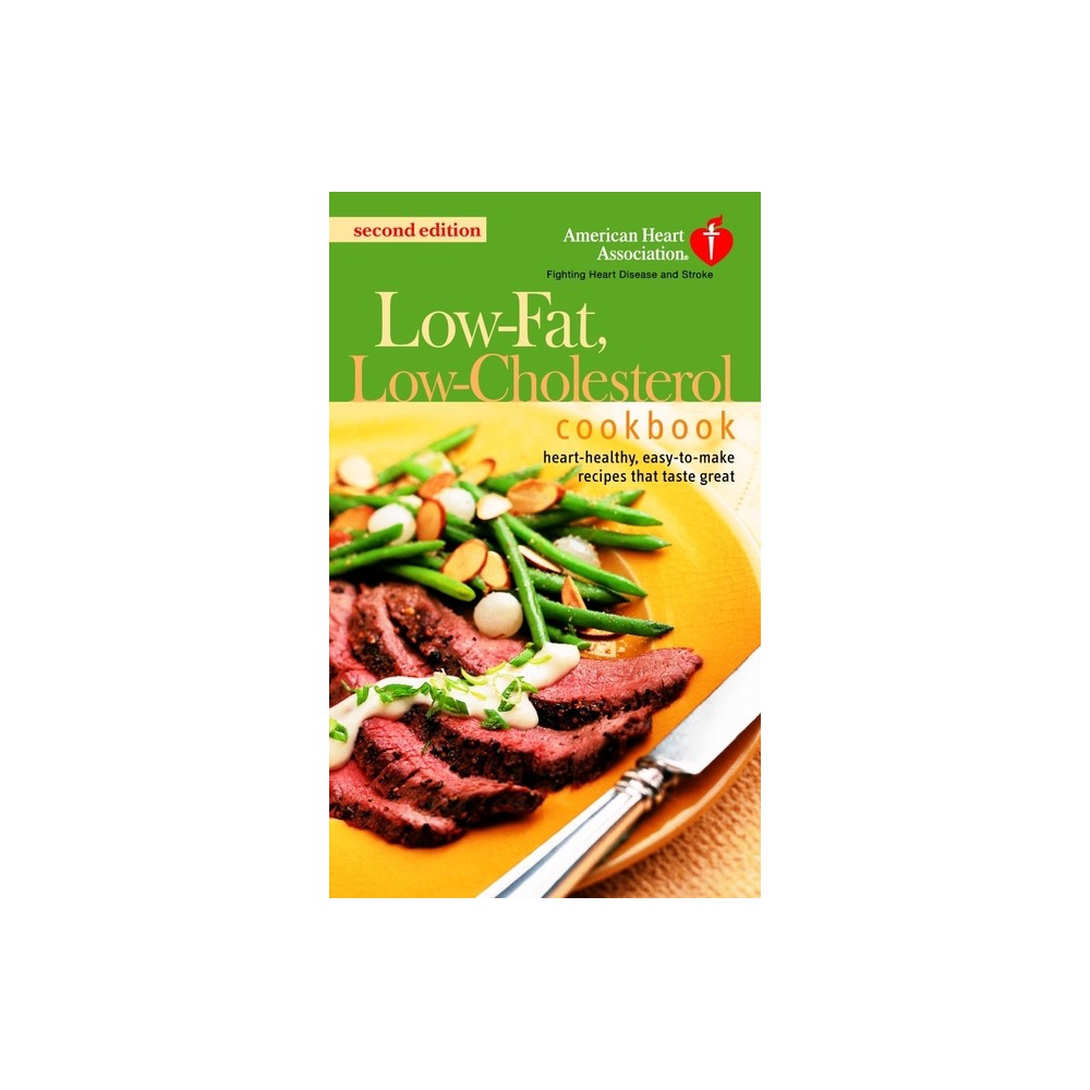 The American Heart Association Low-Fat, Low-Cholesterol Cookbook - (Paperback)