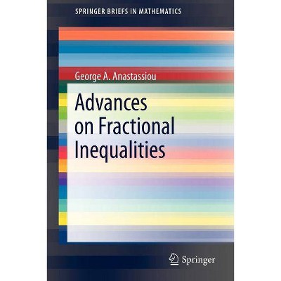 Advances on Fractional Inequalities - (Springerbriefs in Mathematics) by  George A Anastassiou (Paperback)