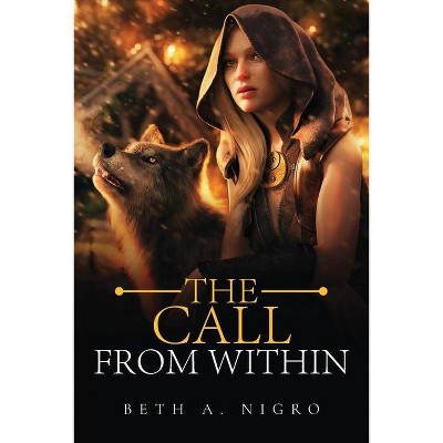 The Call From Within - by  Beth Nigro (Paperback)