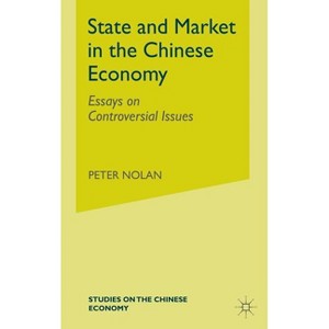 State and Market in the Chinese Economy - (Studies on the Chinese Economy) by  Peter Nolan & P Nolan (Hardcover) - 1 of 1