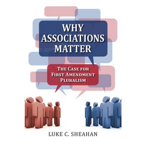 Why Associations Matter - by  Luke C Sheahan (Hardcover) - 1 of 1