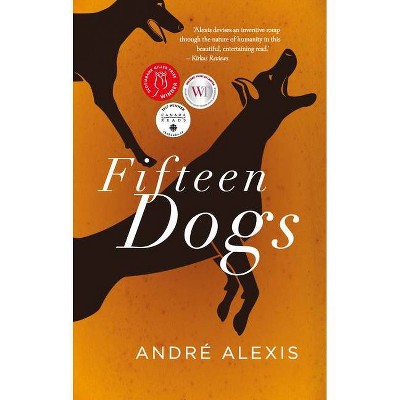 Fifteen Dogs - by  André Alexis (Paperback)