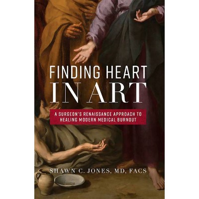 Finding Heart in Art - by  Shawn C Jones (Hardcover)