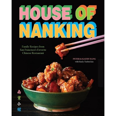 House of Nanking - by  Kathy Fang & Peter Fang (Hardcover)