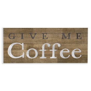 Stupell Industries Rustic Give Me Coffee Wall Plaque Art, 17" x 7" - 1 of 4