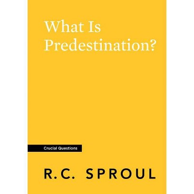 What Is Predestination? - (Crucial Questions) by  R C Sproul (Paperback)