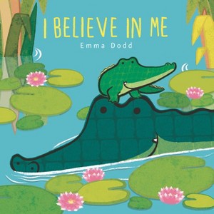 I Believe in Me - (Emma Dodd's Love You Books) by  Emma Dodd (Board Book) - 1 of 1