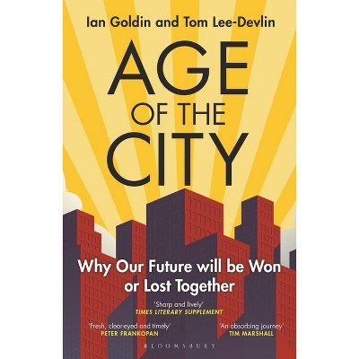 Age of the City - by  Ian Goldin & Tom Lee-Devlin (Paperback)