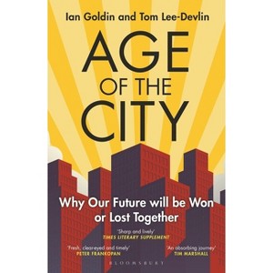 Age of the City - by  Ian Goldin & Tom Lee-Devlin (Paperback) - 1 of 1