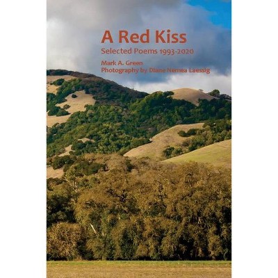 A Red Kiss - by  Mark Alexander Green (Paperback)