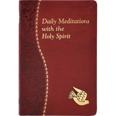 Daily Meditations with the Holy Spirit - (Spiritual Life) by  Jude Winkler (Leather Bound)