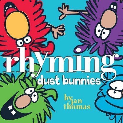 Rhyming Dust Bunnies - by  Jan Thomas (Hardcover)