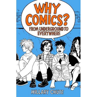  Why Comics? - by  Hillary Chute (Hardcover) 