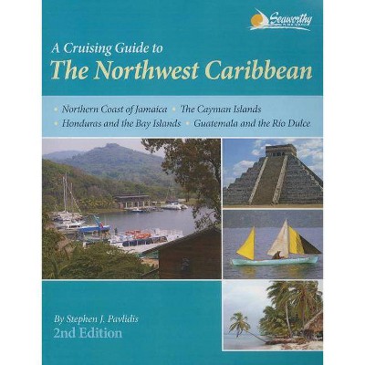 A Cruising Guide to the Northwest Caribbean - 2nd Edition by  Stephen J Pavlidis (Paperback)