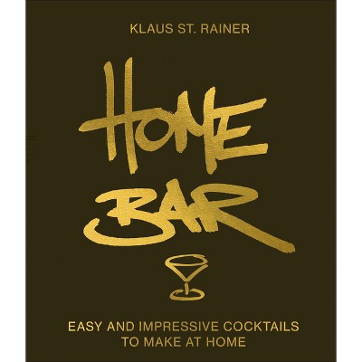 Home Bar - by  Klaus St Rainer (Hardcover)