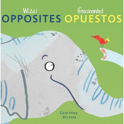 Opposites/Opuestos - (Spanish/English Bilingual Editions) by  Courtney Dicmas (Board Book)