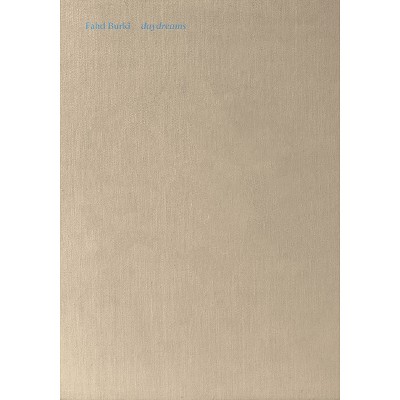 Fahd Burki: Daydreams - by  Lucas Morin & Dawn Ross (Hardcover)