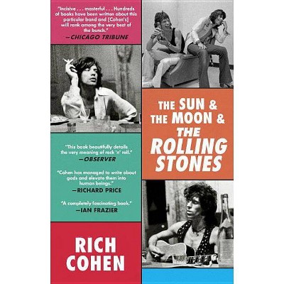 The Sun & the Moon & the Rolling Stones - by  Rich Cohen (Paperback)