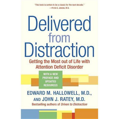 Delivered from Distraction - by  Edward M Hallowell & John J Ratey (Paperback)