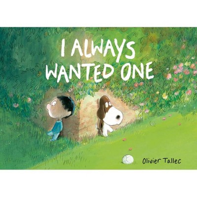 I Always Wanted One - by  Olivier Tallec (Hardcover)