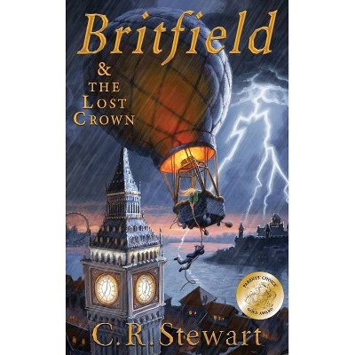 Britfield and the Lost Crown - by  C R Stewart (Hardcover)