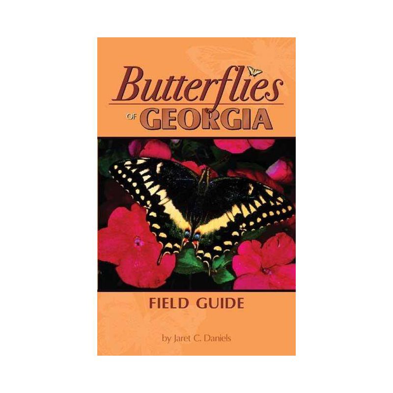 Butterflies of Georgia Field Guide - (Butterfly Identification Guides) by  Jaret Daniels (Paperback), 1 of 2