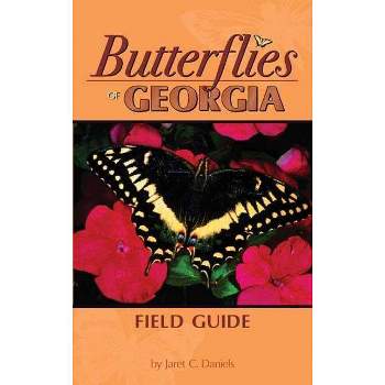 Butterflies of Georgia Field Guide - (Butterfly Identification Guides) by  Jaret Daniels (Paperback)