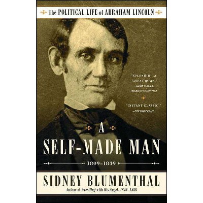 A Self-Made Man, 1 - (Political Life of Abraham Lincoln) by  Sidney Blumenthal (Paperback)